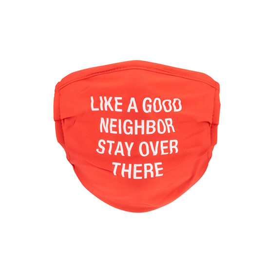 Like a Good Neighbor Stay Over There Mask